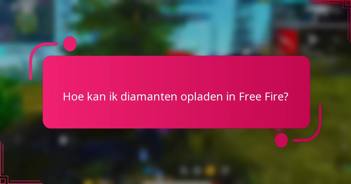 Hoe kan ik diamanten opladen in Free Fire?