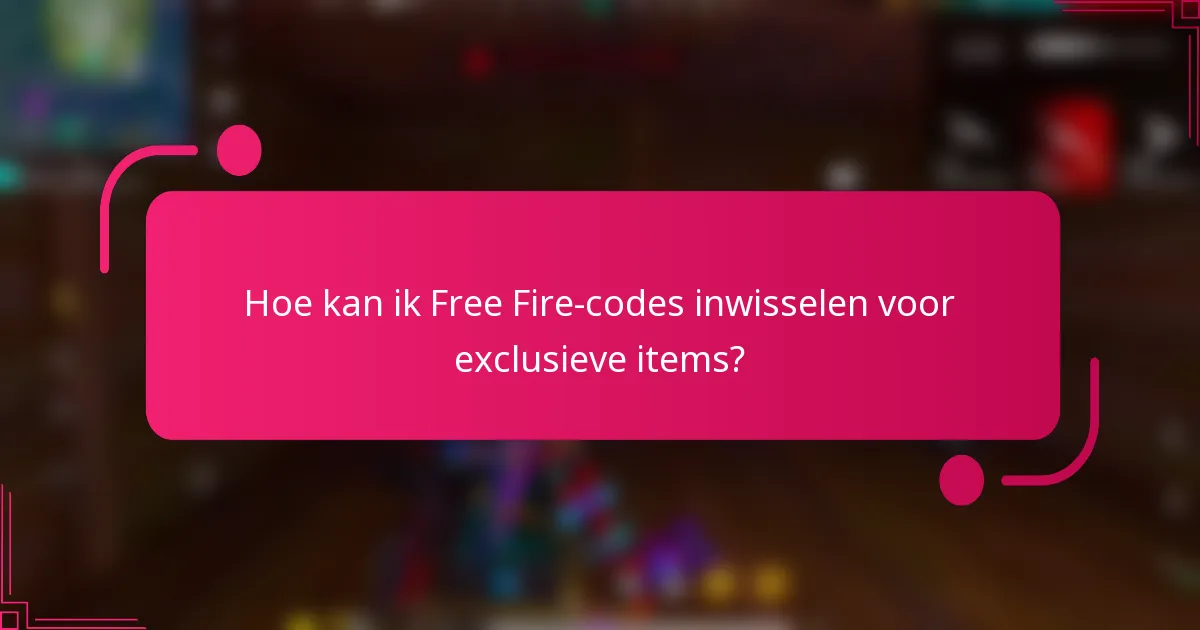 Hoe kan ik Free Fire-codes inwisselen voor exclusieve items?