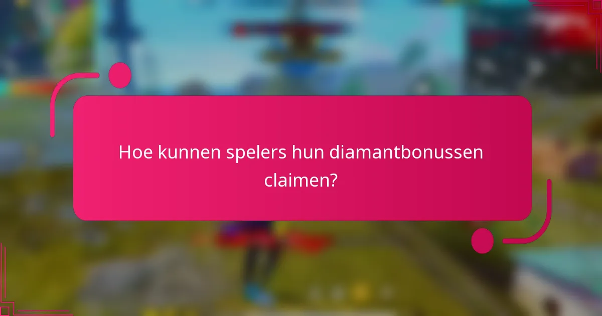 Hoe kunnen spelers hun diamantbonussen claimen?