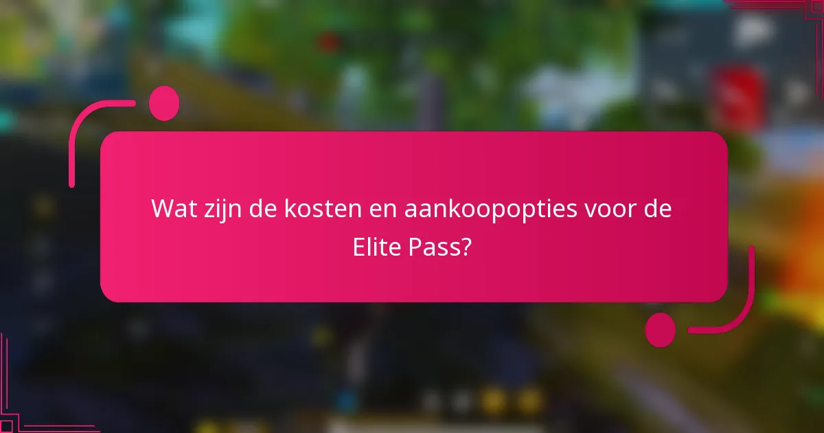 Wat zijn de kosten en aankoopopties voor de Elite Pass?